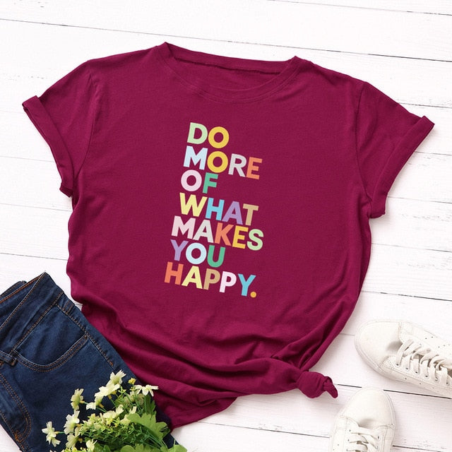 Plus Size Do More of What Makes you Happy T-shirts