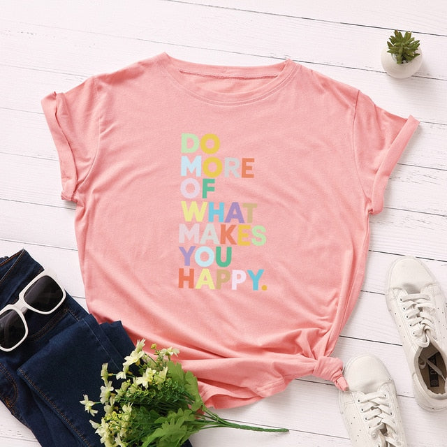 Plus Size Do More of What Makes you Happy T-shirts